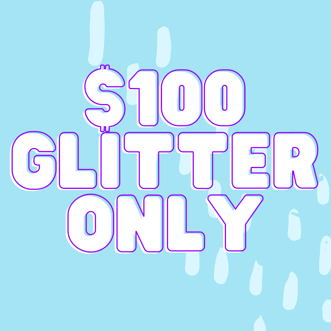 $100 Glitter only