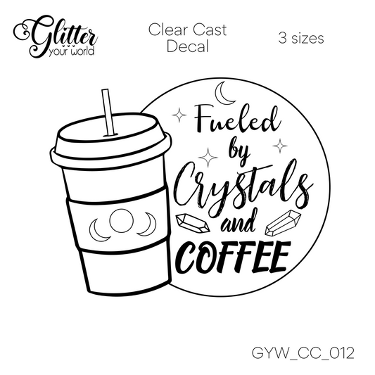 Fueled By Crystals And Coffee CC_012 Clear Cast Decal