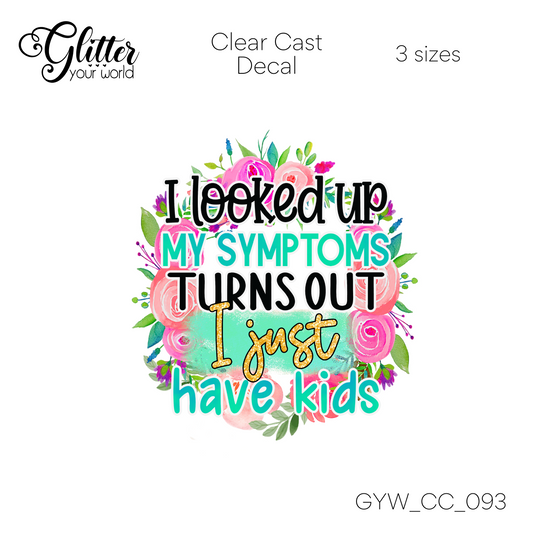 I Just Have Kids CC_093 Clear Cast Decal