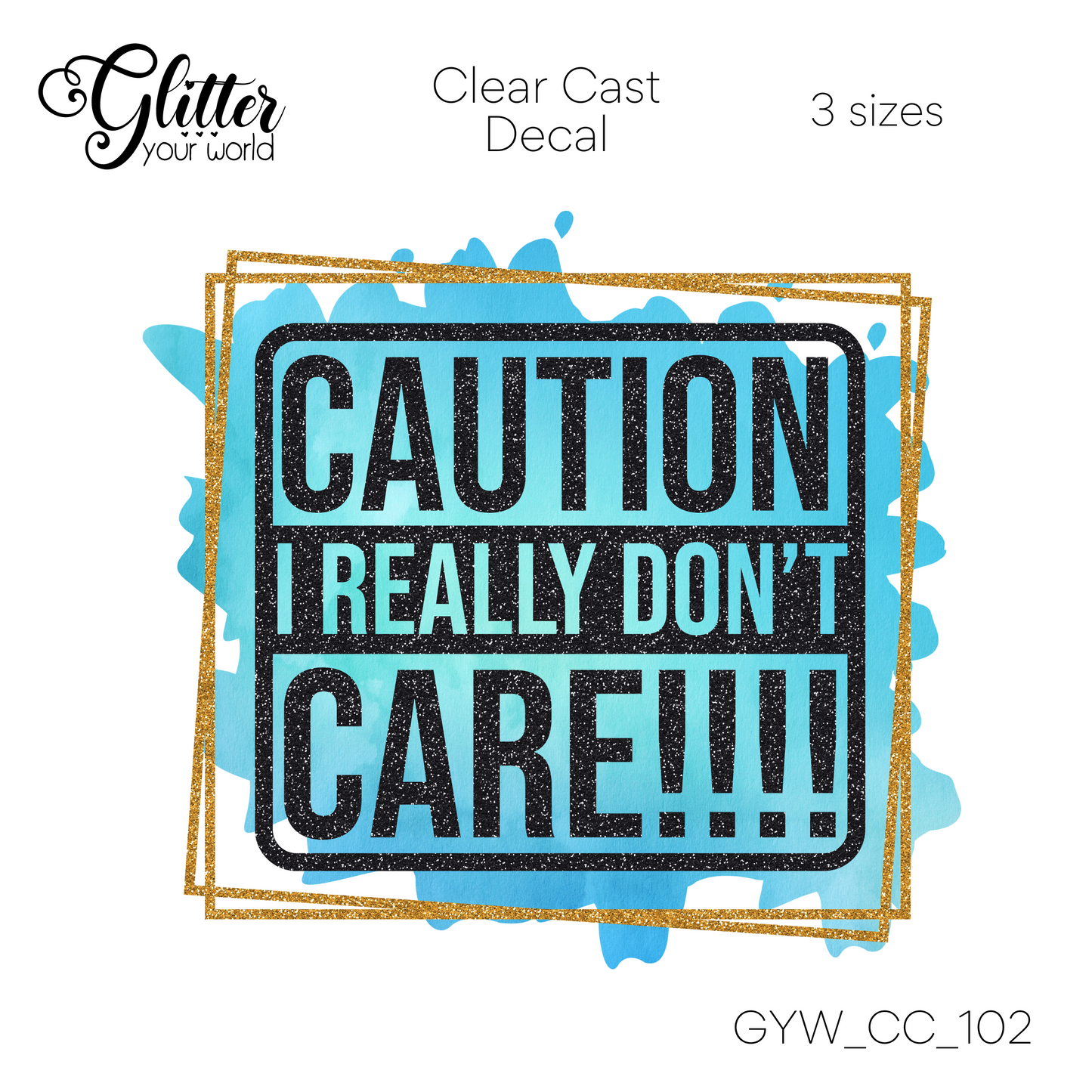 Caution I Really Don't Care CC_102 Clear Cast Decal