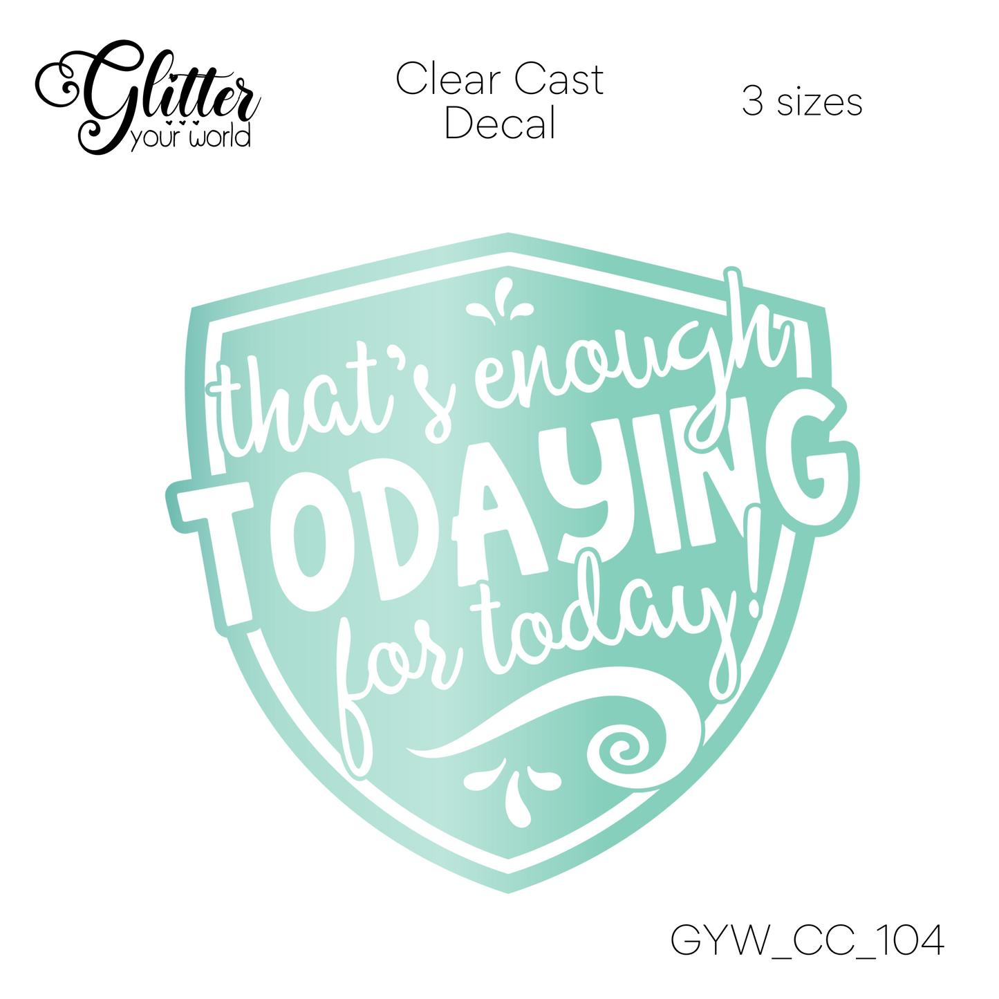 Thats Enough Todaying CC_104 Clear Cast Decal