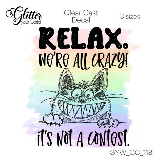 Relax We're All Crazy CC_118 Clear Cast Decal