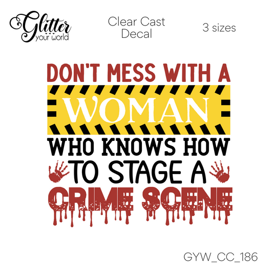 Don't Mess with A Women Crime Scene CC_186 Clear Cast Decal