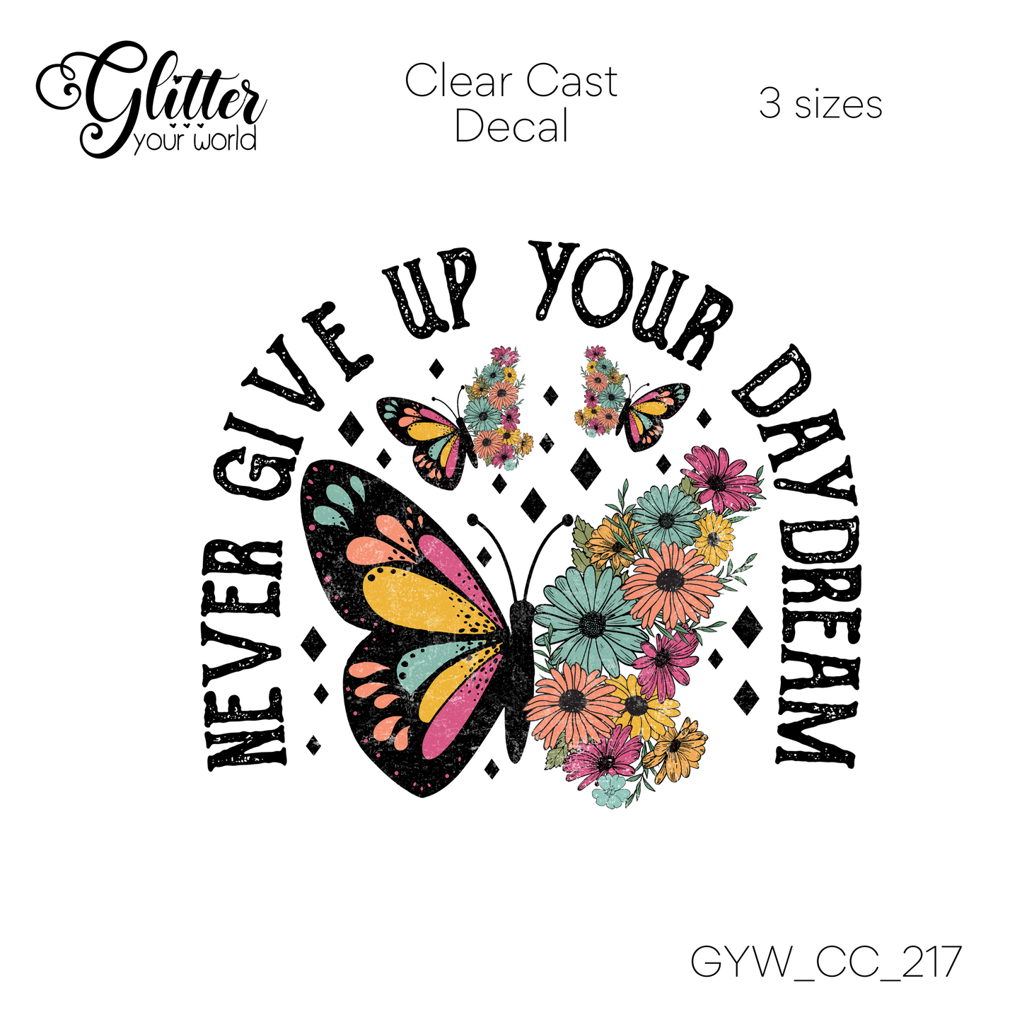 Never Give Up Your Daydream CC_217 Clear Cast Decal