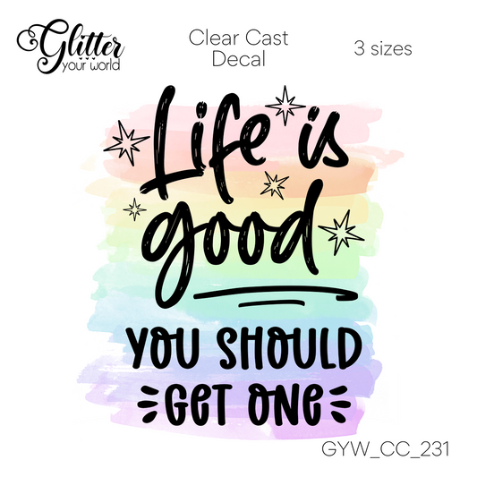 Life Is Good CC_231 Clear Cast Decal