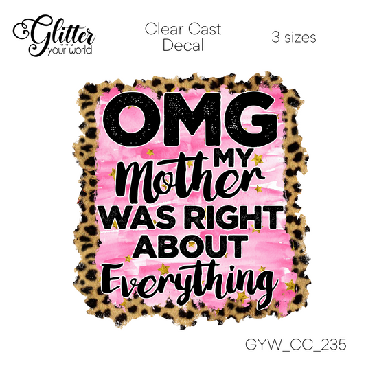 OMG My Mother Was Right CC_235 Clear Cast Decal