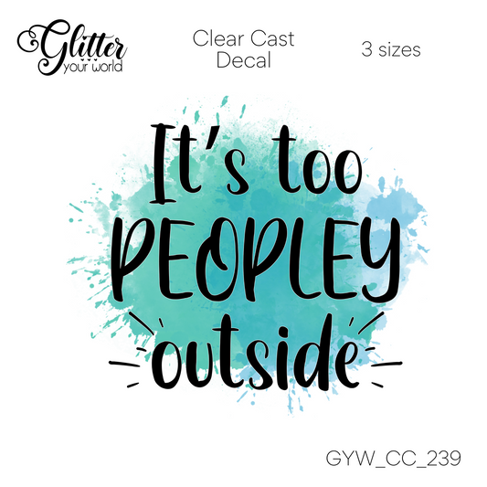 Too Peopley Outside CC_239 Clear Cast Decal