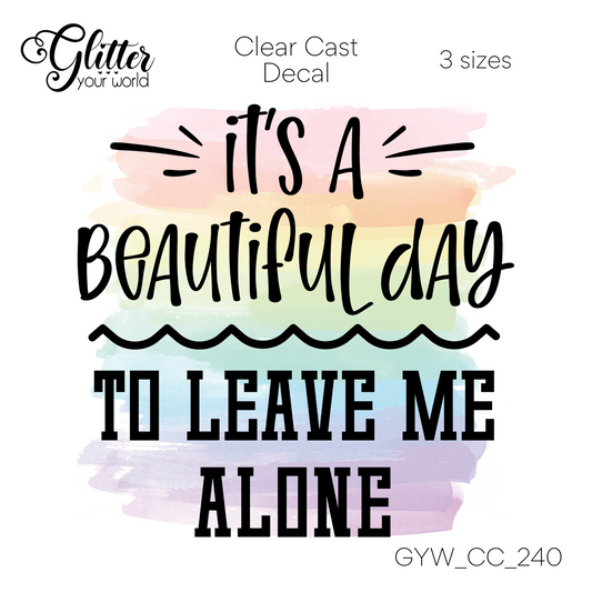Its A Beautiful Day CC_240 Clear Cast Decal