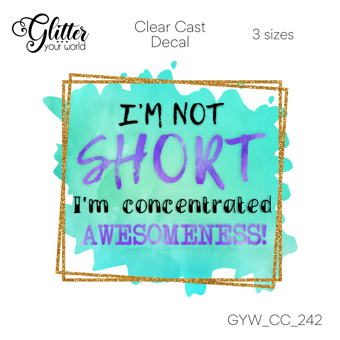I'm Not Short CC_242 Clear Cast Decal