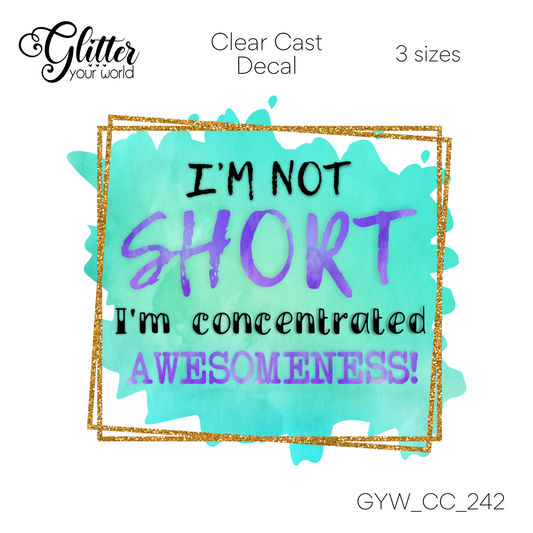 I'm Not Short CC_242 Clear Cast Decal