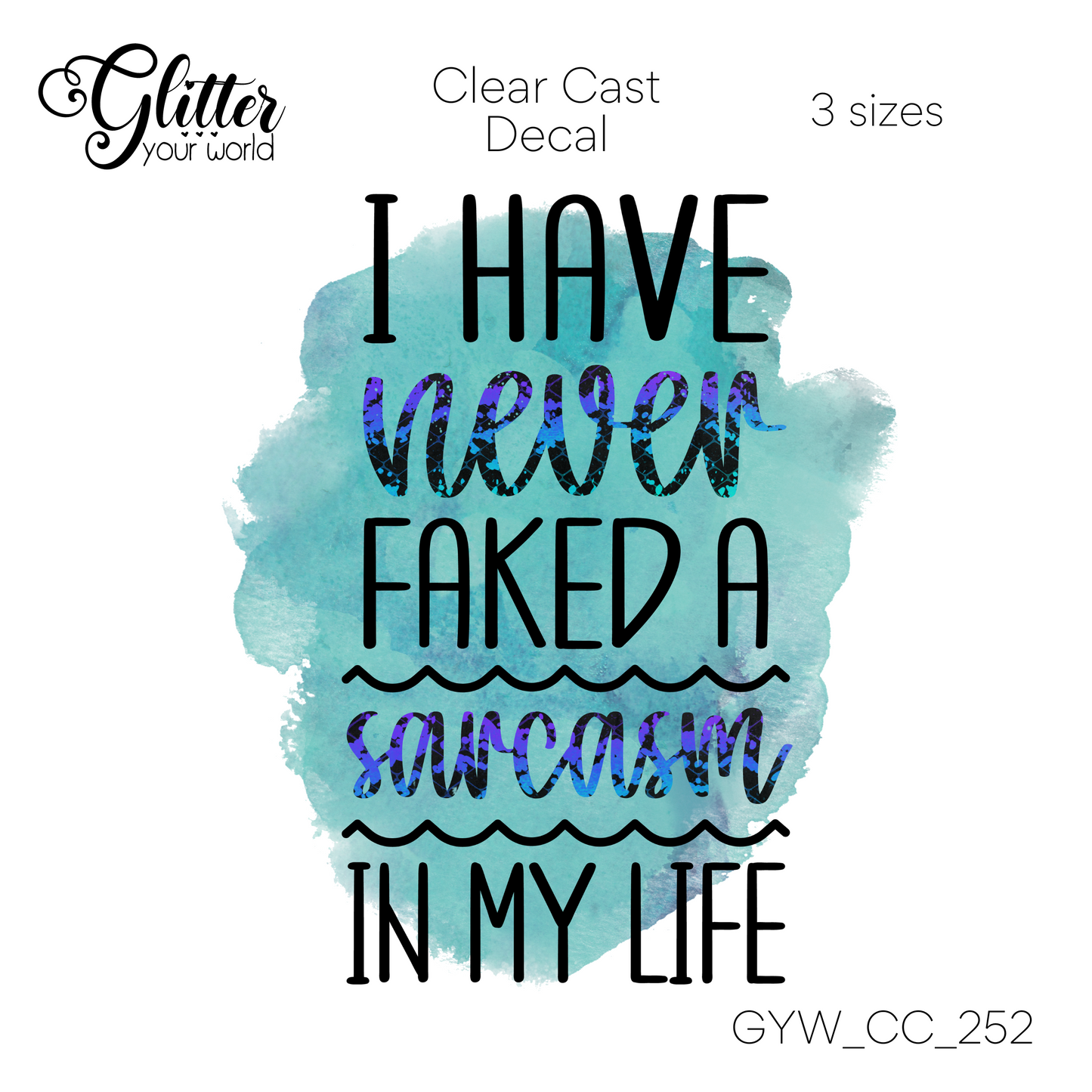 Never Faked Sarcasm CC_252 Clear Cast Decal