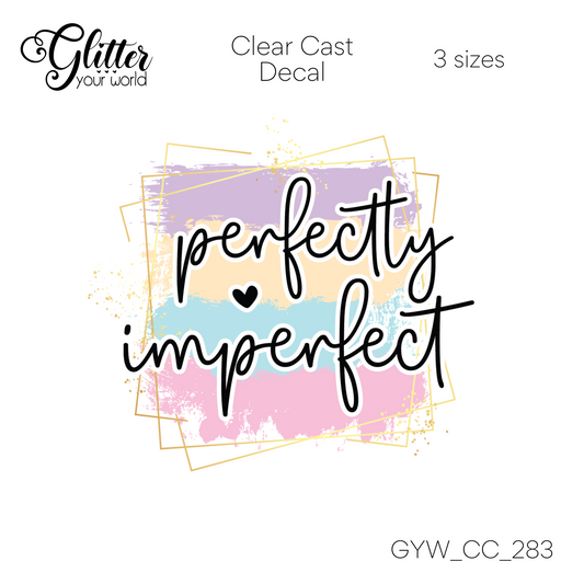 Perfectly Imperfect CC_283 Clear Cast Decal