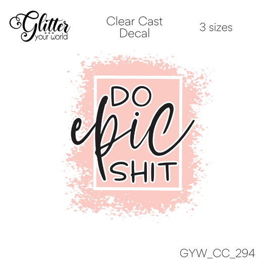 Do Epic Shit CC_294 Clear Cast Decal