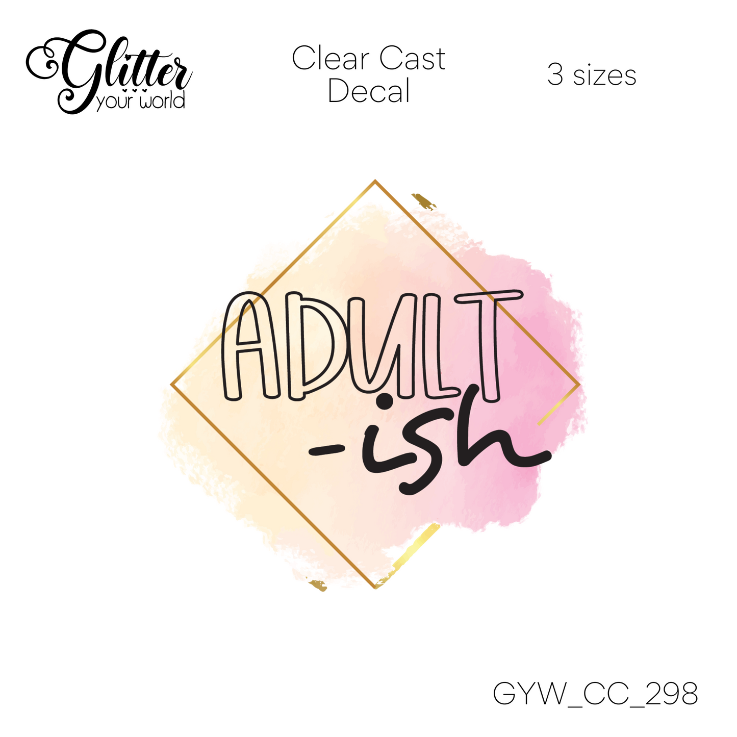 Adult-ish CC_298 Clear Cast Decal