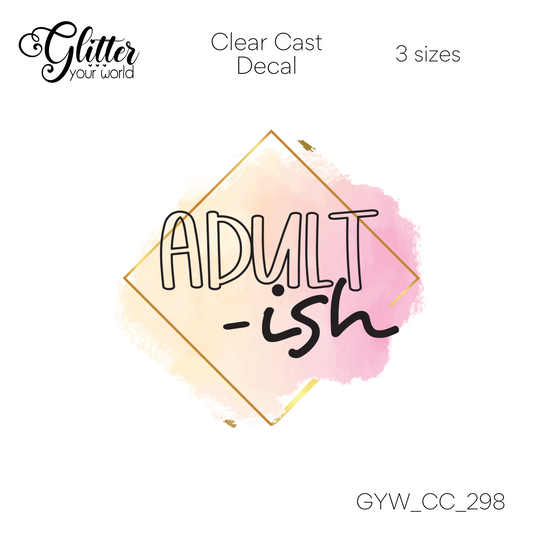 Adult-ish CC_298 Clear Cast Decal