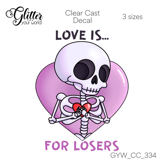Love Is For Losers CC_334 Clear Cast Decal