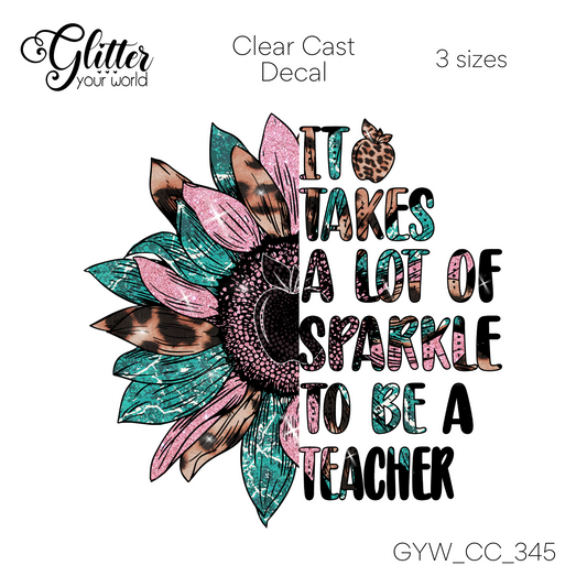Takes Alot Of Sparkle Tp Be A Teacher CC_345 Clear Cast Decal