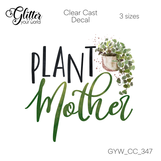 Plant Mother CC_347 Clear Cast Decal